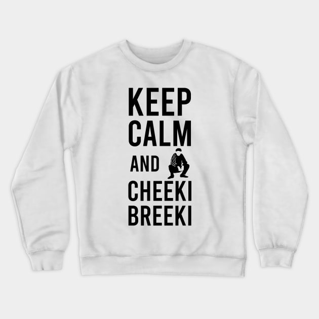 keep calm and cheeki breeki Crewneck Sweatshirt by Slavstuff